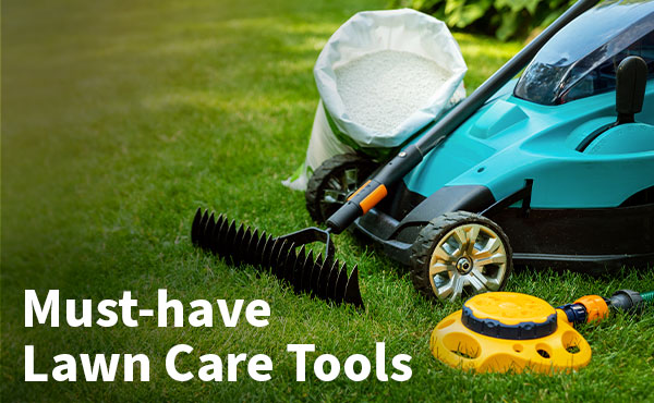 Must-have Lawn Care Tools Must-have Lawn Care Tools