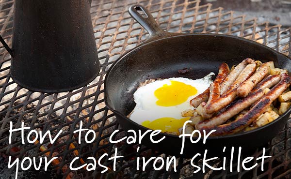 How to Care for Your New Cast Iron Skillet How to Care for Your New Cast Iron Skillet