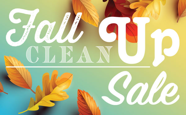 Fall Clean Up Sale Fall Clean Up Sale