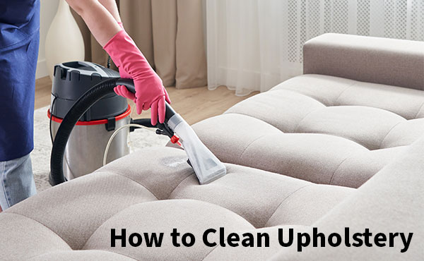 How to Clean Your Upholstery How to Clean Your Upholstery