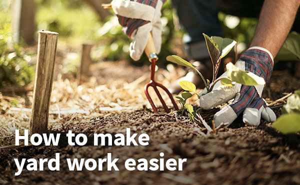How to make yard work easier How to make yard work easier