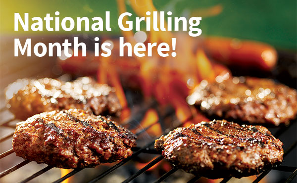 Celebrate National Grilling Month! Celebrate National Grilling Month!